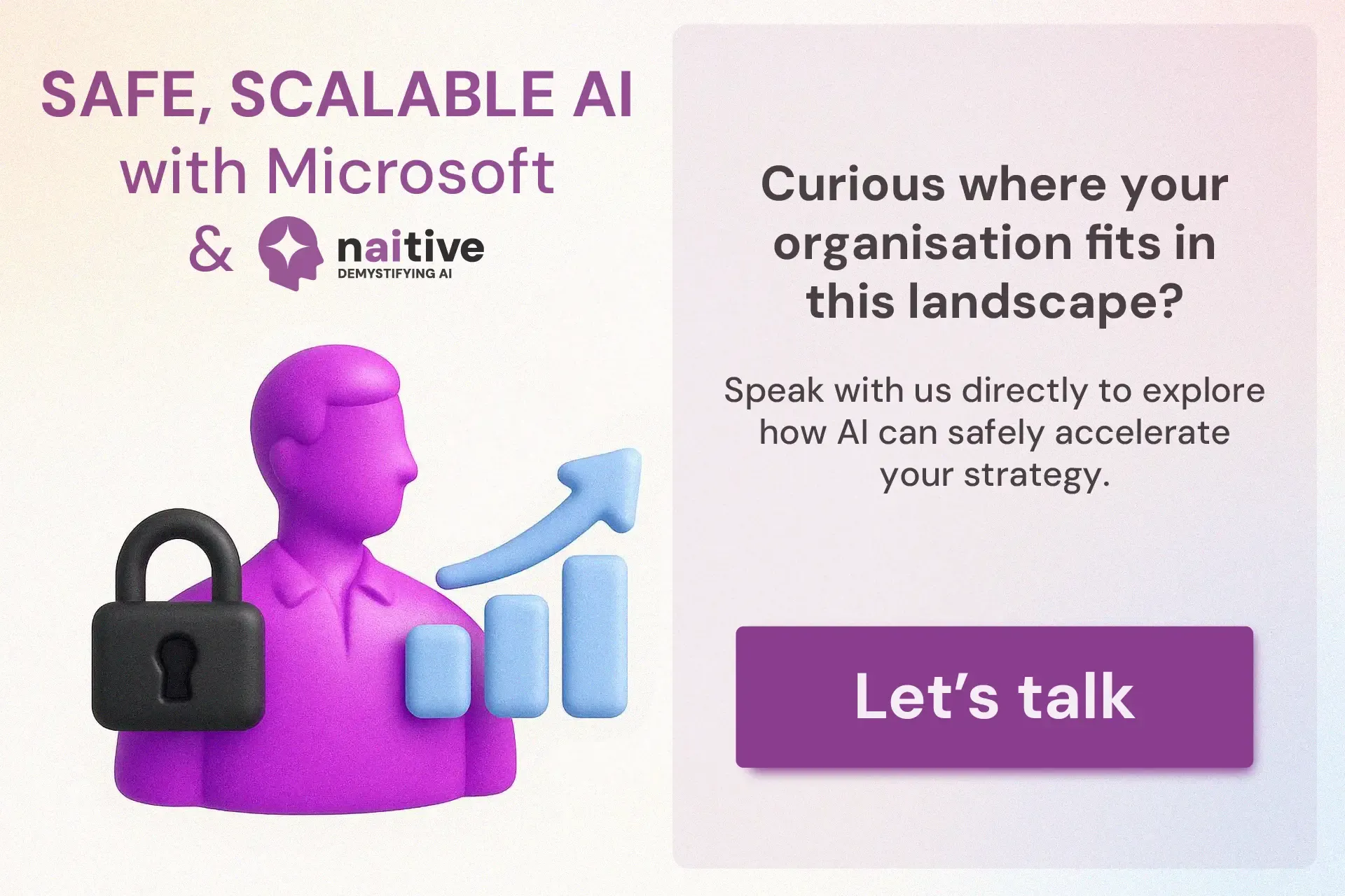 Call-to-action graphic showing a purple business figure with a lock and growth chart, alongside text ‘Safe, Scalable AI with Microsoft & naitive’ and button ‘Let’s talk’ inviting organisations to explore AI strategy.